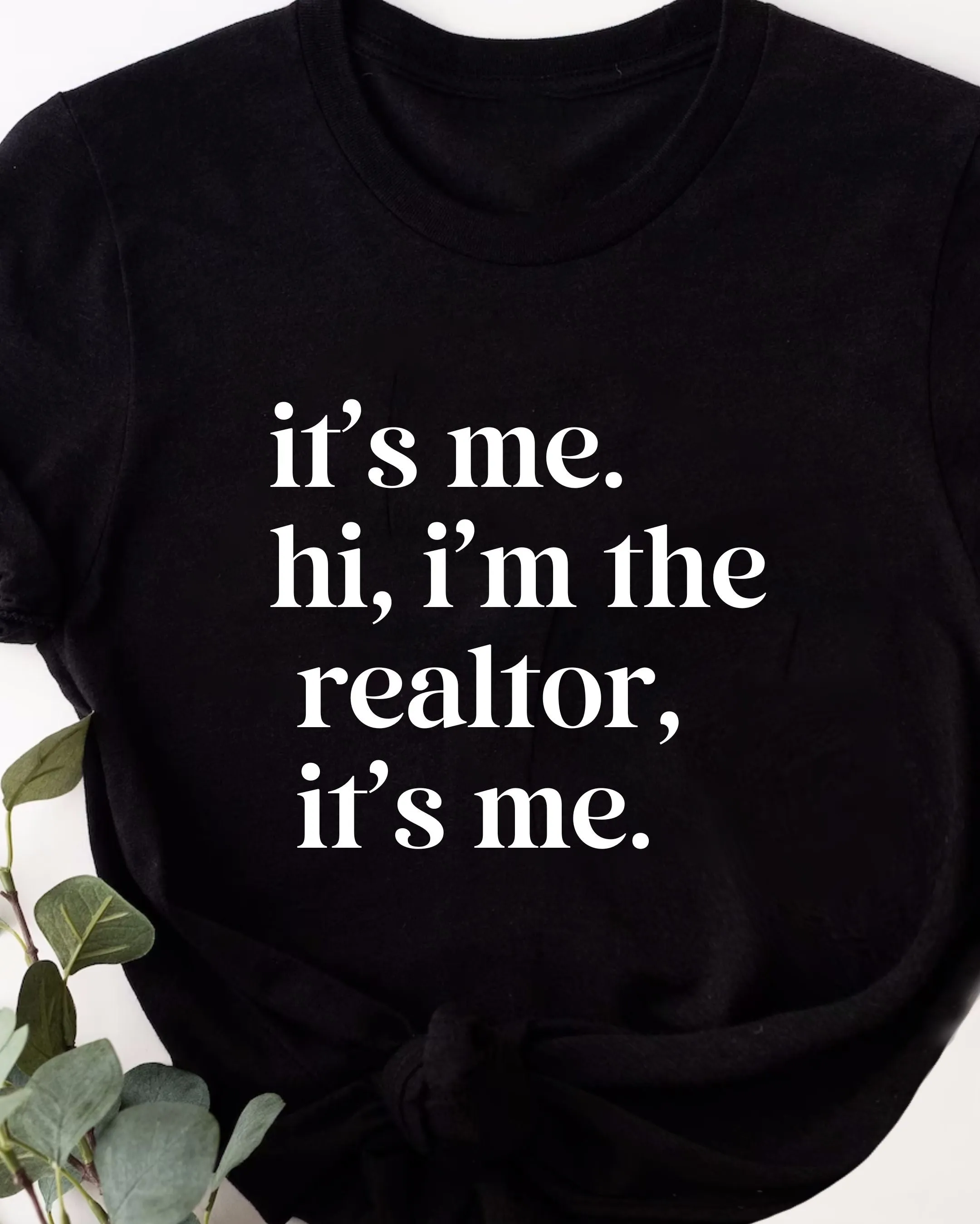 It's Me. Hi, I am the realtor, it's me TShirt